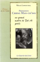 Professeur Cheng Man-ch'ing : Un grand matre de Tai Chi parle
